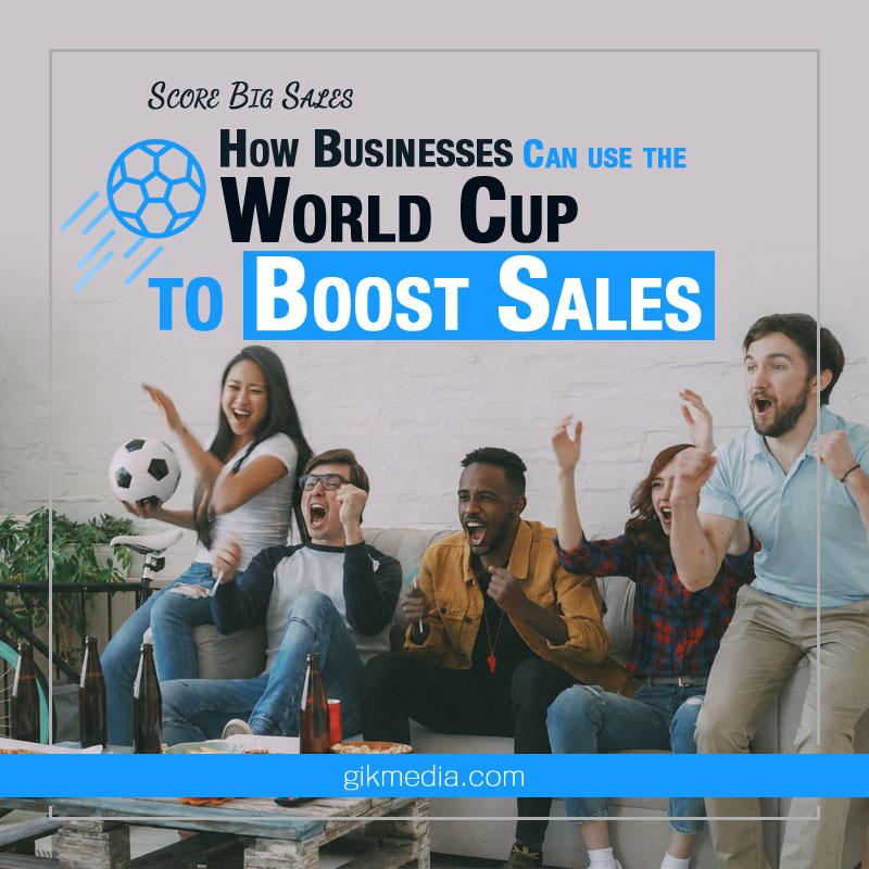 Score Big Sales: How Small Businesses Can Use the World Cup to Boost Traffic and Revenue